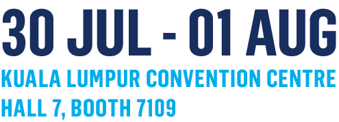 30 Jul - 01 Aug Kuala Lumpur Convention Centre Hall 7 Booth 7109